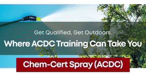 Get qualified, get outdoors. Where ACDC Training can take you. Chem-cert spray (ACDC)