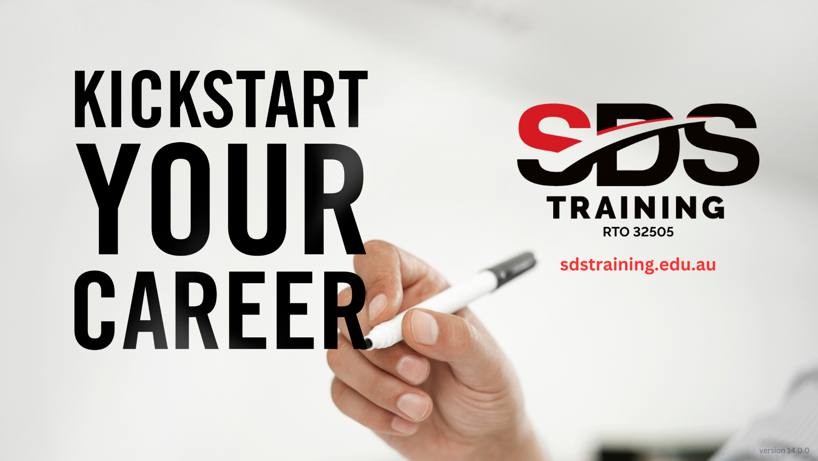 Kickstart your career - sdstraining.edu.au v14.0.0