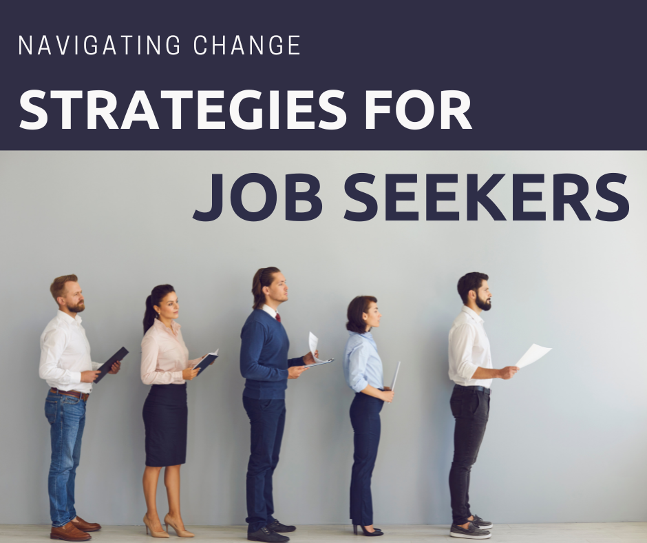 Strategies for Navigating Change JOB SEEKERS