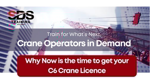 Train for what's next. Crane Operators in Demand. Why now is the ime to get your C6 Crane Licence