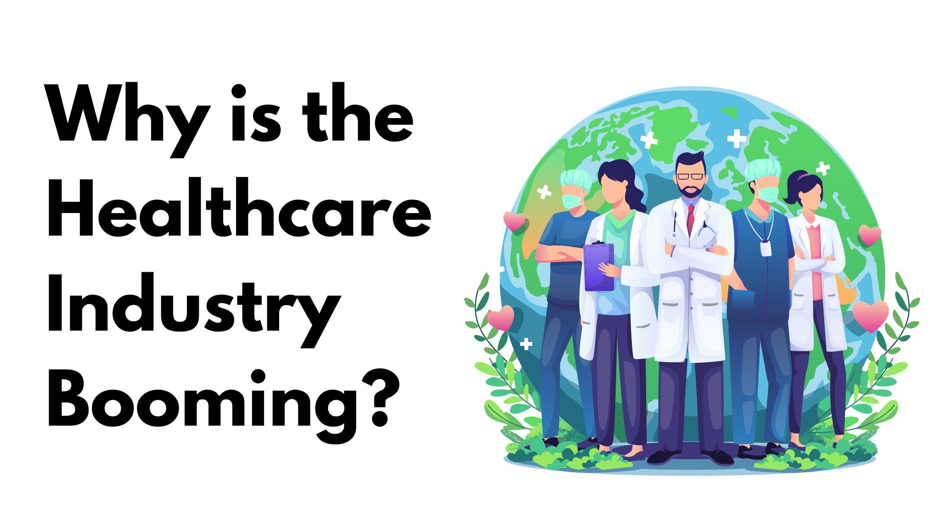 Why is the Healthcare Industry Booming?